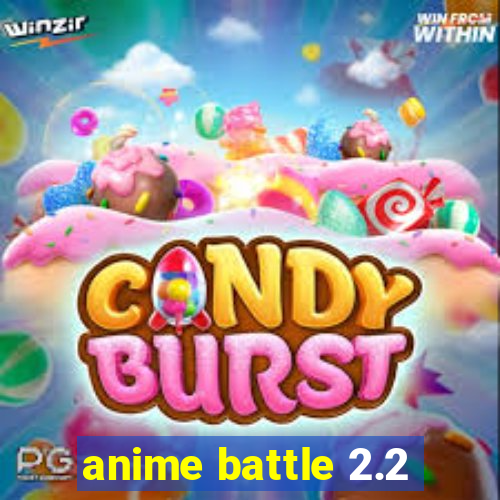 anime battle 2.2